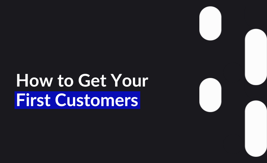 How to Get Your First Customers Ahmet Hulusi Torlar